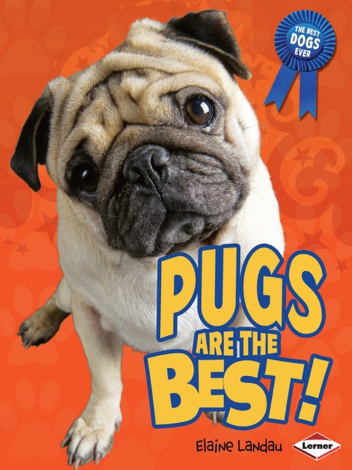 Title details for Pugs are the Best! by Elaine Landau - Available